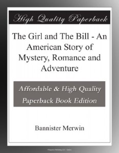 The Girl and The Bill – An American Story of Mystery, Romance and Adventure