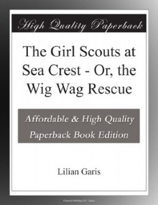 The Girl Scouts at Sea Crest – Or, the Wig Wag Rescue