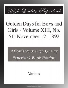 Golden Days for Boys and Girls – Volume XIII, No. 51: November 12, 1892