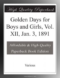 Golden Days for Boys and Girls, Vol. XII, Jan. 3, 1891