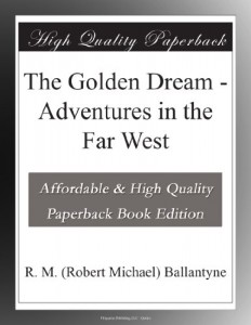 The Golden Dream – Adventures in the Far West