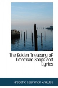The Golden Treasury of American Songs and Lyrics