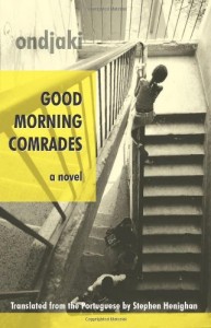 Good Morning Comrades (Biblioasis International Translation Series)