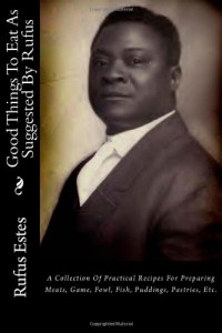 Good Things To Eat As Suggested By Rufus: A Collection Of Practical Recipes For Preparing Meats, Game, Fowl, Fish, Puddings, Pastries, Etc.