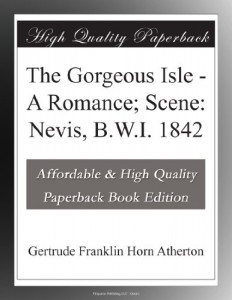 The Gorgeous Isle – A Romance; Scene: Nevis, B.W.I. 1842