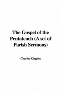 The Gospel of the Pentateuch (A set of Parish Sermons)