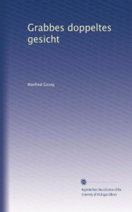 Grabbes doppeltes gesicht (German Edition)