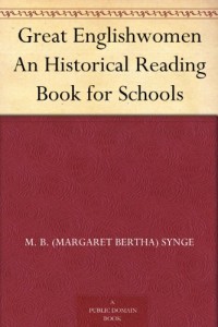 Great Englishwomen An Historical Reading Book for Schools