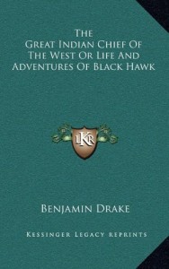The Great Indian Chief Of The West Or Life And Adventures Of Black Hawk