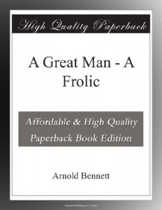 A Great Man – A Frolic