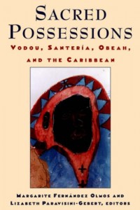 Sacred Possessions: Vodou, Santerfa, Obeah, and the Caribbean (Studies of Great Texts in Science)