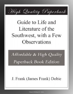 Guide to Life and Literature of the Southwest, with a Few Observations