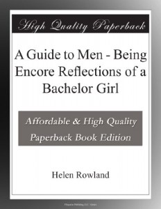 A Guide to Men – Being Encore Reflections of a Bachelor Girl