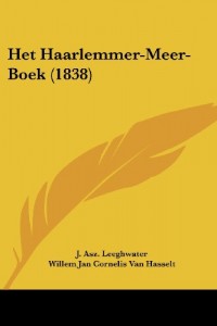 Het Haarlemmer-Meer-Boek (1838) (Dutch Edition)