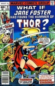 What If? Vol.1 #10 “What If Jane Foster Had Found the Hammer of Thor?”