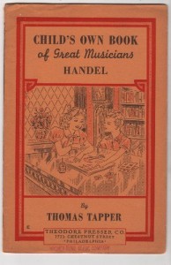 Handel: The story of a little boy who practiced in an attic (Child’s own book of great musicians)