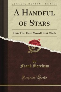 A Handful of Stars Texts That Have Moved Great Minds (Classic Reprint)