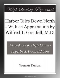 Harbor Tales Down North – With an Appreciation by Wilfred T. Grenfell, M.D.