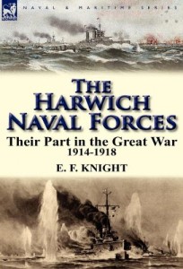 The Harwich Naval Forces: Their Part in the Great War, 1914-1918