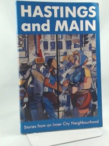 Hastings and Main: Stories from an Inner City Neighbourhood