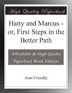 Hatty and Marcus – or, First Steps in the Better Path