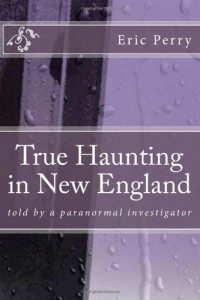 True Haunting in New England: a picture book of true haunted places in New England