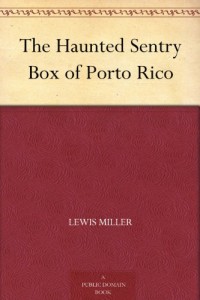 The Haunted Sentry Box of Porto Rico