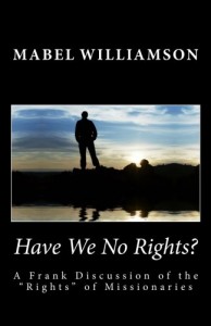 Mabel Williamson: Have We No Rights? A Frank Discussion of the “Rights” of Missionaries