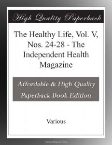 The Healthy Life, Vol. V, Nos. 24-28 – The Independent Health Magazine