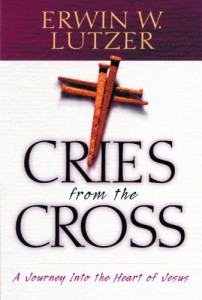 Cries from the Cross:  A Journey into the Heart of Jesus