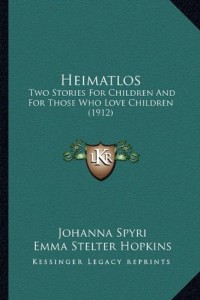 Heimatlos: Two Stories For Children And For Those Who Love Children (1912)