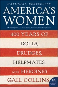 America’s Women: 400 Years of Dolls, Drudges, Helpmates, and Heroines (P.S.)