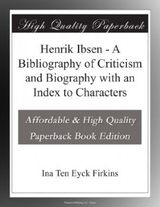 Henrik Ibsen – A Bibliography of Criticism and Biography with an Index to Characters