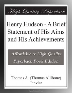 Henry Hudson – A Brief Statement of His Aims and His Achievements