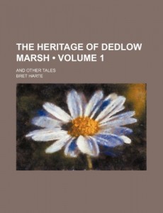 The Heritage of Dedlow Marsh (Volume 1); And Other Tales