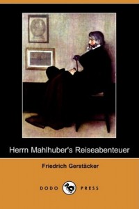 Herrn Mahlhuber’s Reiseabenteuer (Dodo Press) (German Edition)