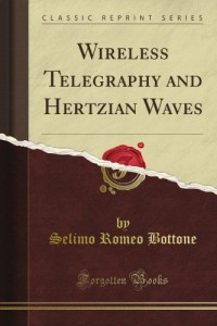 Wireless Telegraphy and Hertzian Waves (Classic Reprint)