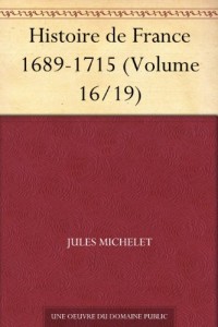 Histoire de France 1689-1715 (Volume 16/19) (French Edition)