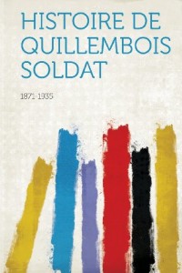 Histoire de Quillembois Soldat (French Edition)