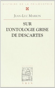 Sur L’ontologie Grise De Descartes: Science Cartesienne Et Savoir Aristotelicien Dans Les Regulae (Bibliotheque D’histoire De La Philosophie) (French Edition)