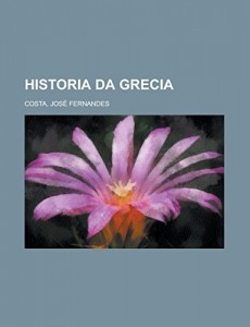 Historia da Grecia (Portuguese Edition)