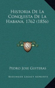 Historia De La Conquista De La Habana, 1762 (1856) (Spanish Edition)