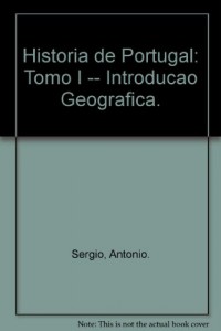 Historia de Portugal: Tomo I — Introducao Geografica.