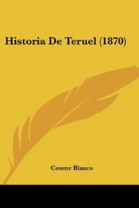 Historia De Teruel (1870) (Spanish Edition)