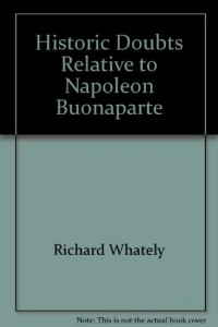Historic Doubts Relative to Napoleon Buonaparte