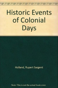 Historic Events of Colonial Days