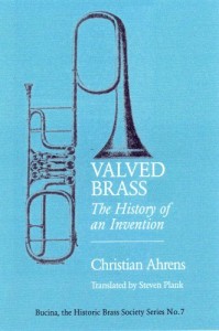 Valved Brass: The History of an Invention (Bucina: the Historic Brass Society Series No. 7) (Printed Case Cover)