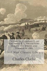 History of Company F, 1st Regiment R. I. Volunteers during the Spring and Summer of 1861: Civil War Classic Library