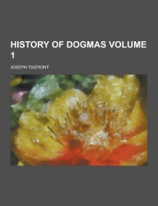 History of Dogmas Volume 1