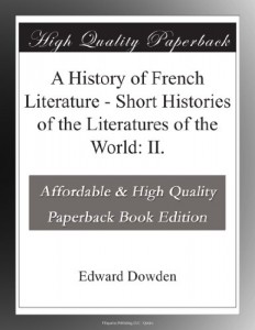 A History of French Literature – Short Histories of the Literatures of the World: II.